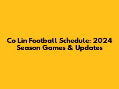 Co Lin Football Schedule: 2024 Season Games & Updates