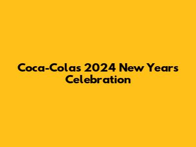 Coca-Cola's 2024 New Year's Celebration