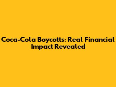 Coca-Cola Boycotts: Real Financial Impact Revealed