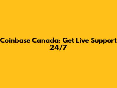 Coinbase Canada: Get Live Support 24/7