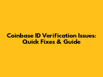 Coinbase ID Verification Issues: Quick Fixes & Guide