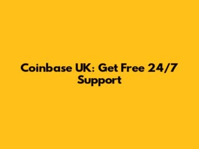 Coinbase UK: Get Free 24/7 Support