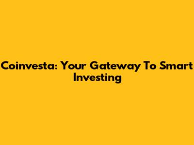Coinvesta: Your Gateway To Smart Investing