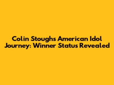 Colin Stough's American Idol Journey: Winner Status Revealed
