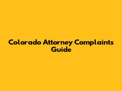Colorado Attorney Complaints Guide