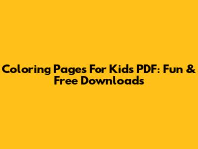 Coloring Pages For Kids PDF: Fun & Free Downloads