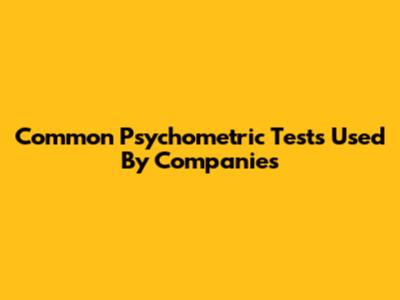 Common Psychometric Tests Used By Companies