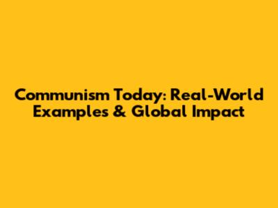 Communism Today: Real-World Examples & Global Impact