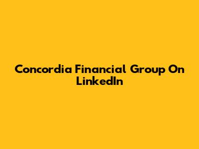 Concordia Financial Group On LinkedIn