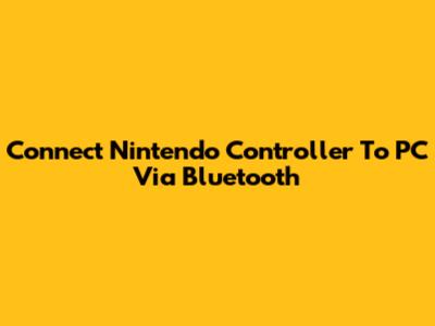 Connect Nintendo Controller To PC Via Bluetooth