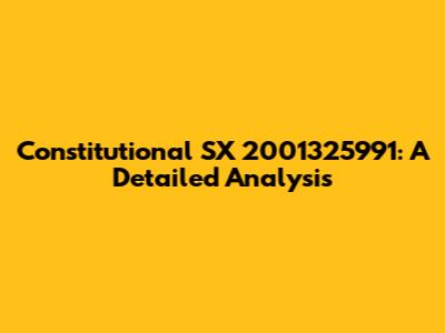 Constitutional SX 2001325991: A Detailed Analysis