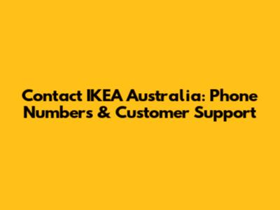 Contact IKEA Australia: Phone Numbers & Customer Support