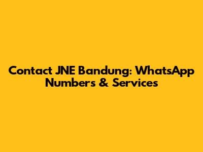 Contact JNE Bandung: WhatsApp Numbers & Services