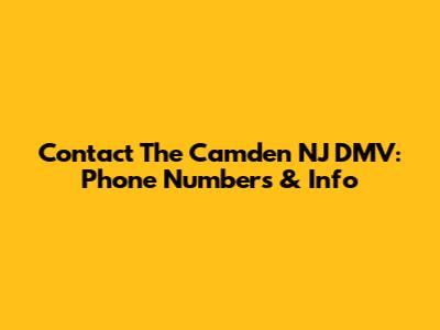 Contact The Camden NJ DMV: Phone Numbers & Info