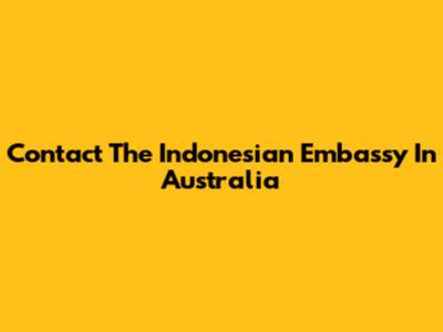 Contact The Indonesian Embassy In Australia