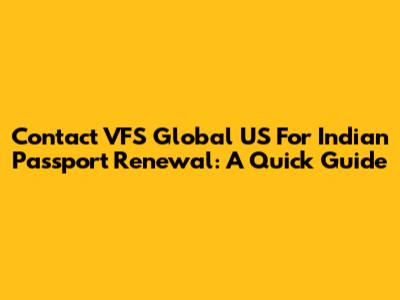 Contact VFS Global US For Indian Passport Renewal: A Quick Guide