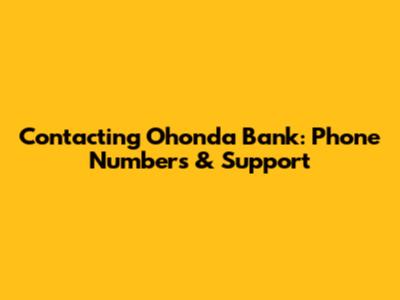 Contacting Ohonda Bank: Phone Numbers & Support