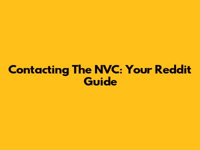 Contacting The NVC: Your Reddit Guide
