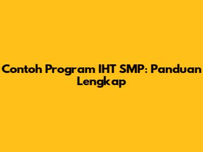Contoh Program IHT SMP: Panduan Lengkap