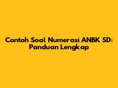 Contoh Soal Numerasi ANBK SD: Panduan Lengkap