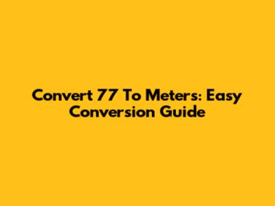 Convert 7'7" To Meters: Easy Conversion Guide