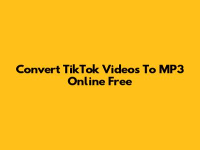 Convert TikTok Videos To MP3 Online Free