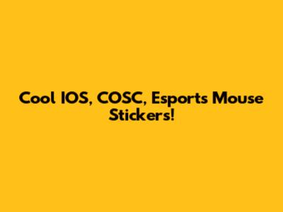 Cool IOS, COSC, Esports Mouse Stickers!