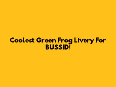 Coolest Green Frog Livery For BUSSID!