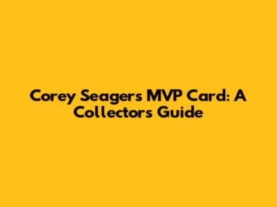 Corey Seager's MVP Card: A Collector's Guide