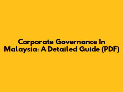 Corporate Governance In Malaysia: A Detailed Guide (PDF)