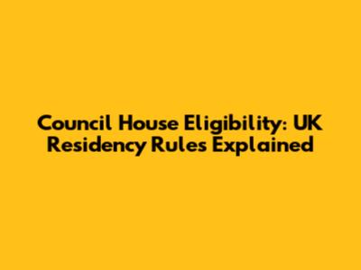 Council House Eligibility: UK Residency Rules Explained