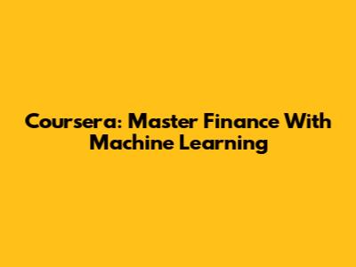Coursera: Master Finance With Machine Learning