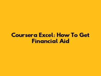 Coursera Excel: How To Get Financial Aid
