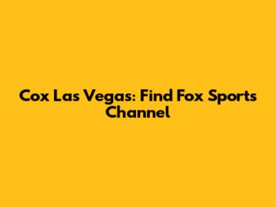 Cox Las Vegas: Find Fox Sports Channel
