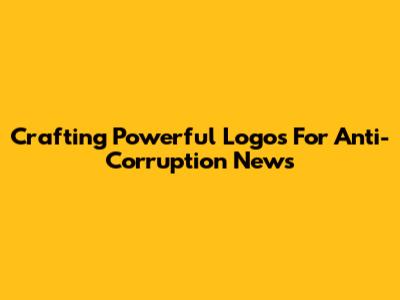 Crafting Powerful Logos For Anti-Corruption News