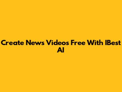 Create News Videos Free With IBest AI
