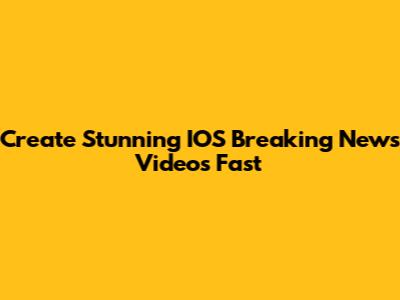 Create Stunning IOS Breaking News Videos Fast