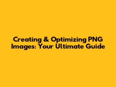 Creating & Optimizing PNG Images: Your Ultimate Guide