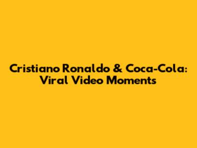 Cristiano Ronaldo & Coca-Cola: Viral Video Moments