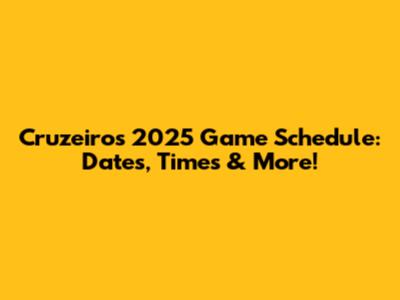 Cruzeiro's 2025 Game Schedule: Dates, Times & More!