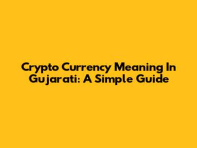 Crypto Currency Meaning In Gujarati: A Simple Guide