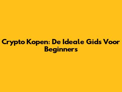 Crypto Kopen: De Ideale Gids Voor Beginners
