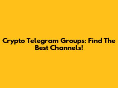 Crypto Telegram Groups: Find The Best Channels!
