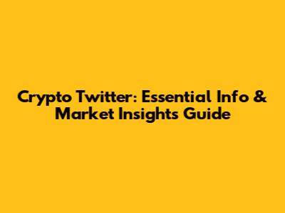 Crypto Twitter: Essential Info & Market Insights Guide