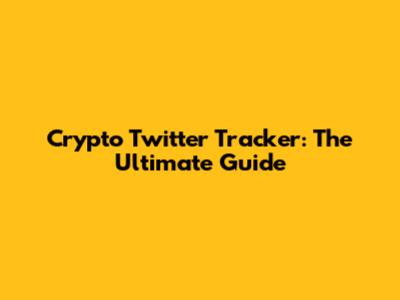 Crypto Twitter Tracker: The Ultimate Guide