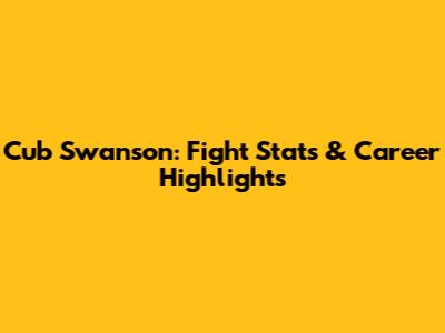Cub Swanson: Fight Stats & Career Highlights
