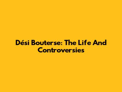 Dési Bouterse: The Life And Controversies