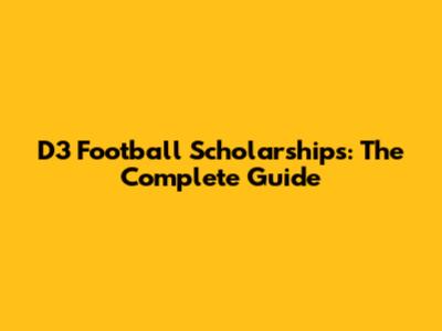 D3 Football Scholarships: The Complete Guide