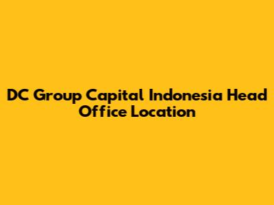 DC Group Capital Indonesia Head Office Location