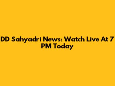 DD Sahyadri News: Watch Live At 7 PM Today